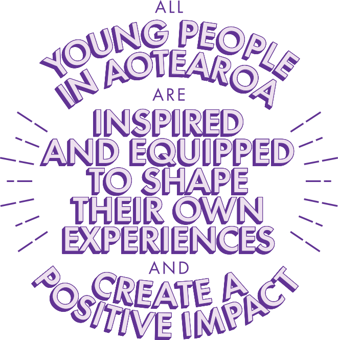 The Scouts Aotearoa Vision written in bold, exciting, text: "All young people in Aotearoa are inspired and equipped to shape their own experiences and create a positive impact."